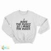 I Have The Pussy So I Make The Rules Sweatshirt