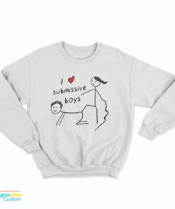 I Love Submissive Boy Sweatshirt