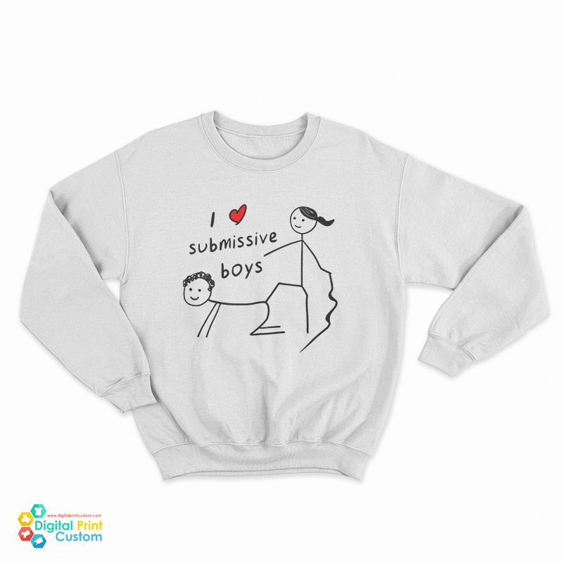 I Love Submissive Boy Sweatshirt