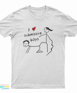 I Love Submissive Boy T-Shirt