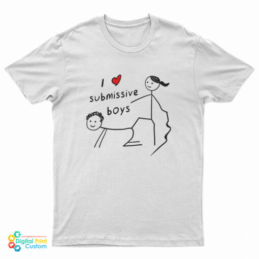 I Love Submissive Boy T-Shirt