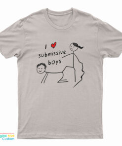 I Love Submissive Boy T-Shirt