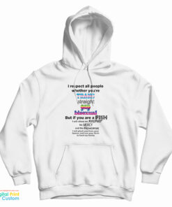 I Respect All People Whether You’re Trans Straight Gay Bisexual Hoodie