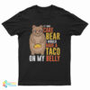 If I Was A Care Bear I Would Have A Taco On My Belly Funny T-Shirt