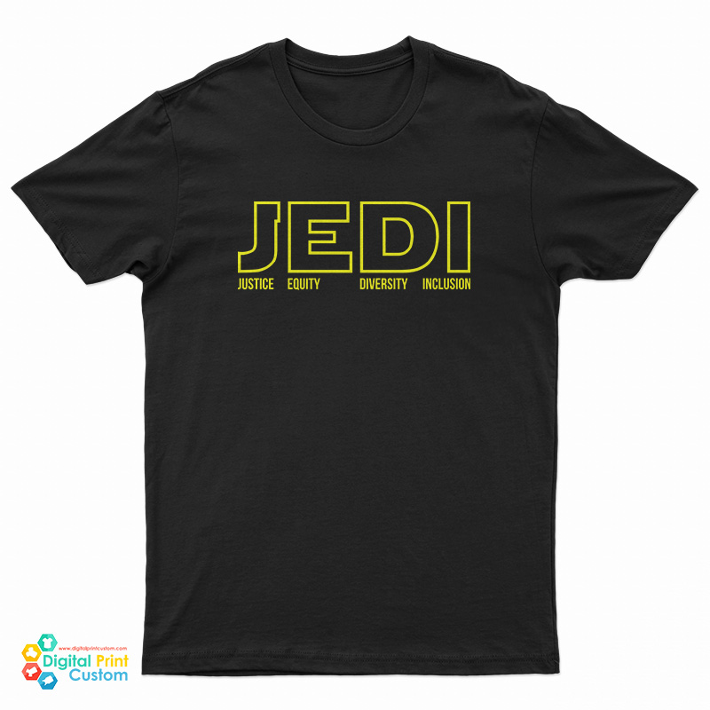 JEDI Justice Equity Diversity Inclusion T-Shirt