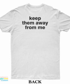 Kendrick Lamar Keep Them Away From Me T-Shirt