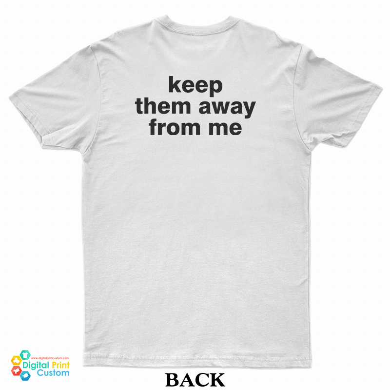 Kendrick Lamar Keep Them Away From Me T-Shirt