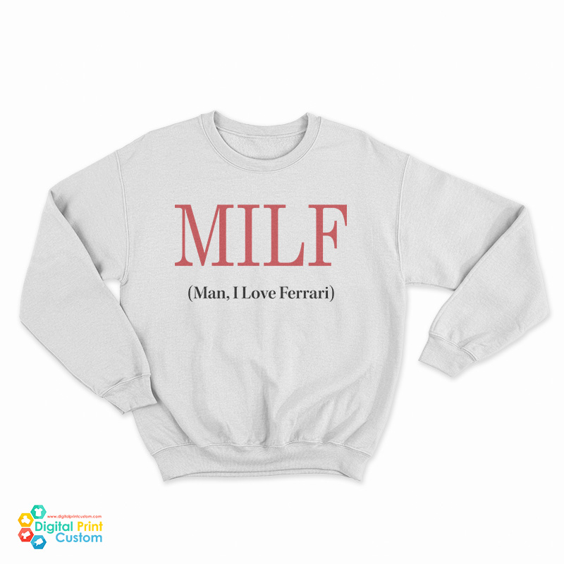 MILF Man I Love Ferrari Sweatshirt