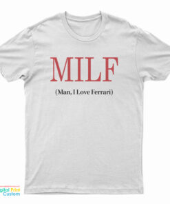 MILF Man I Love Ferrari T-Shirt