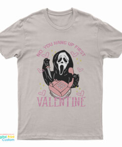 No You Hang Up First Scream Valentine's Day T-Shirt
