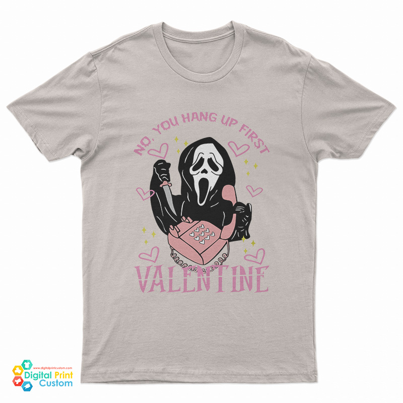 No You Hang Up First Scream Valentine's Day T-Shirt