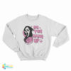 No You Hang Up Scream Sweatshirt