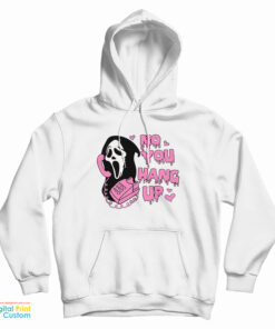 No You Hang Up Scream Hoodie