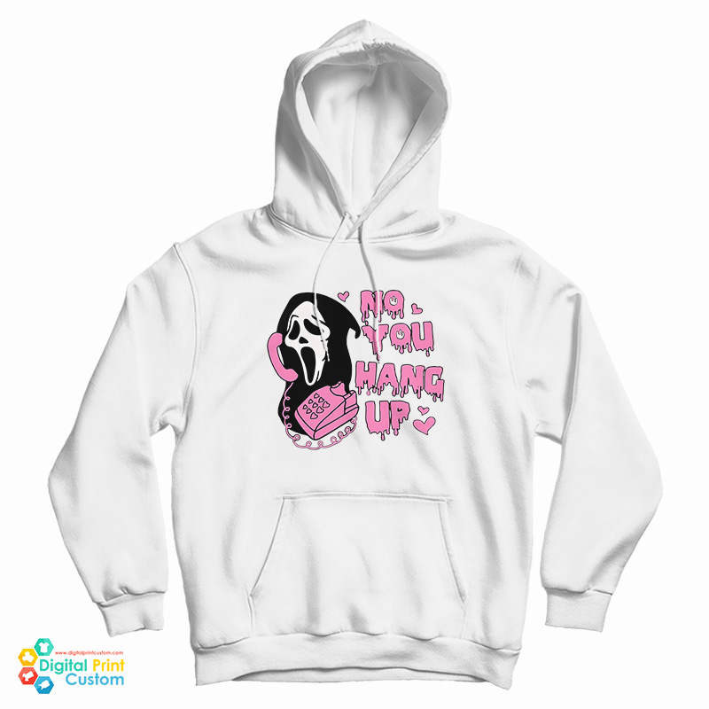 No You Hang Up Scream Hoodie