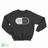 Nobody Knows I'm On Prozac Sweatshirt