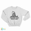 Please Don't Tread On Me I'll Cum Sweatshirt