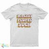 Racist People Suck T-Shirt