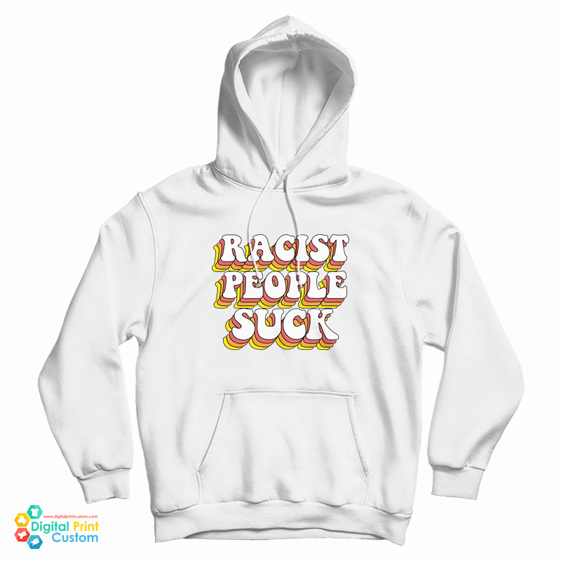 Racist People Suck Hoodie