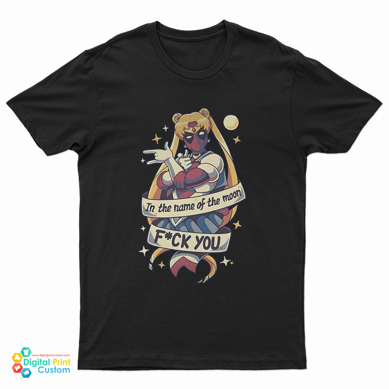 Sailorpool Deadpool In The Name of the Moon Fuck You T-Shirt