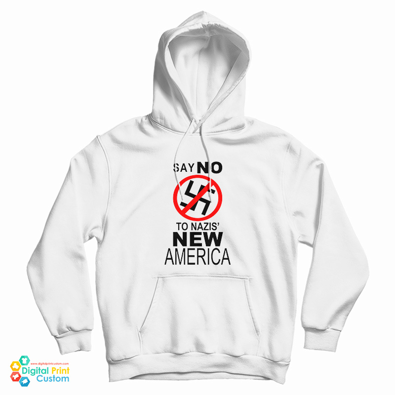 Say No To Nazis New America Hoodie
