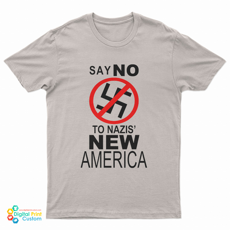 Say No To Nazis New America T-Shirt