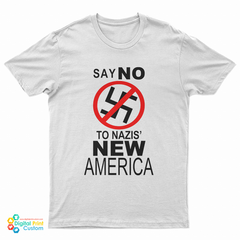 Say No To Nazis New America T-Shirt