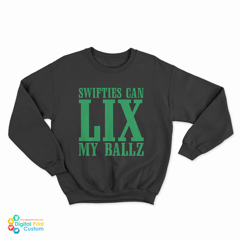 Swifties Can LIX My Balls Sweatshirt