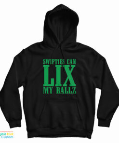 Swifties Can LIX My Balls Hoodie
