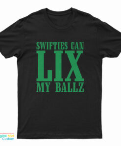Swifties Can LIX My Balls T-Shirt