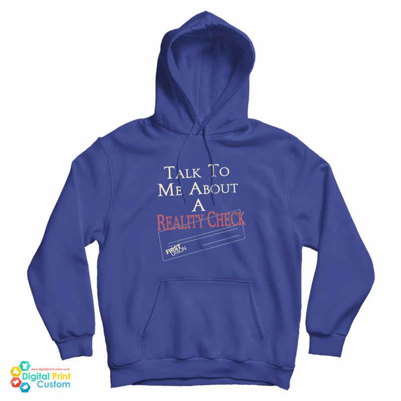 Talk To Me About A Reality Check Hoodie