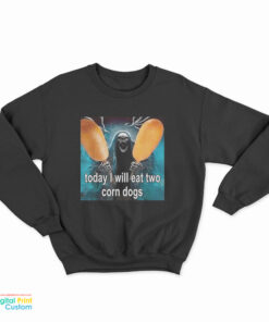 Today I Will Eat Two Corn Dogs Skeleton Meme Sweatshirt