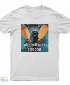 Today I Will Eat Two Corn Dogs Skeleton Meme T-Shirt