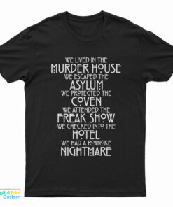 We Lived In The Murder House We Escaped The Asylum We Protected The Coven T-Shirt