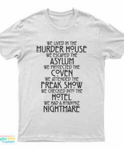 We Lived In The Murder House We Escaped The Asylum We Protected The Coven T-Shirt