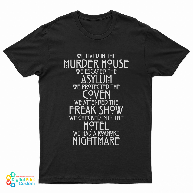We Lived In The Murder House We Escaped The Asylum We Protected The Coven T-Shirt