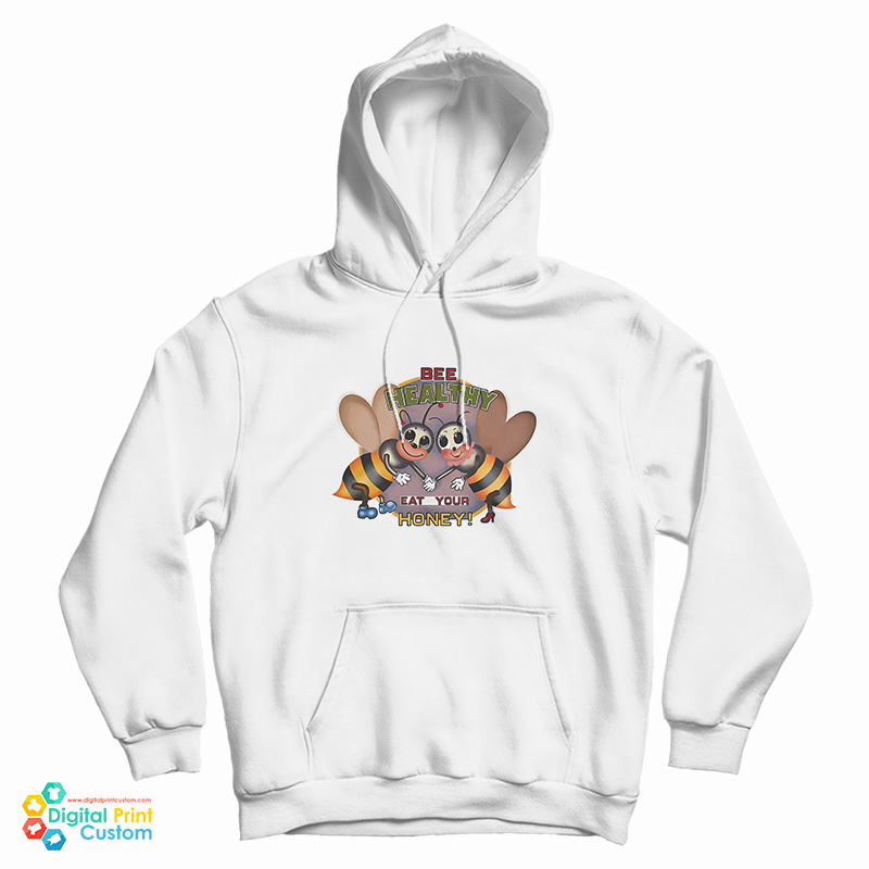 Bee Healthy Eat your Honey Hoodie