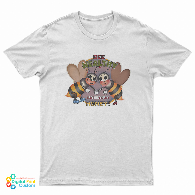 Bee Healthy Eat your Honey T-Shirt