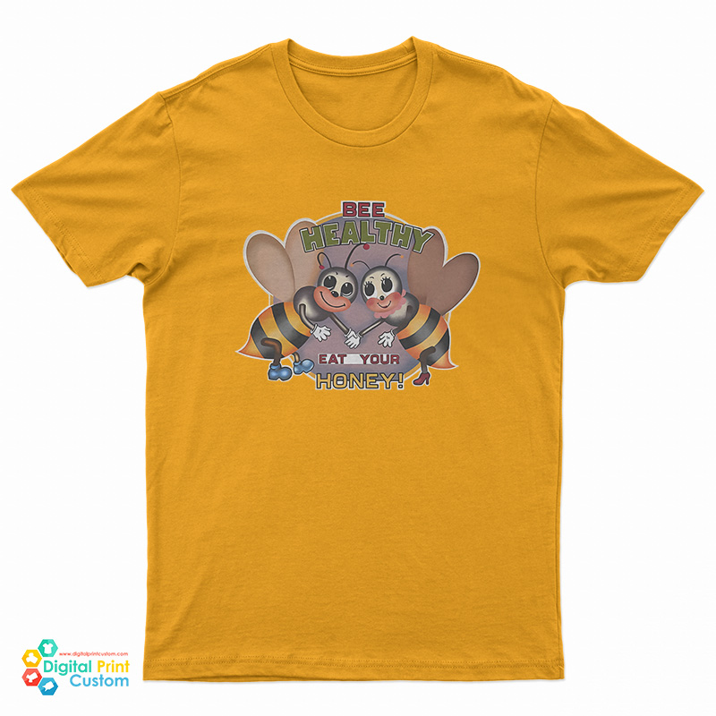 Bee Healthy Eat your Honey T-Shirt