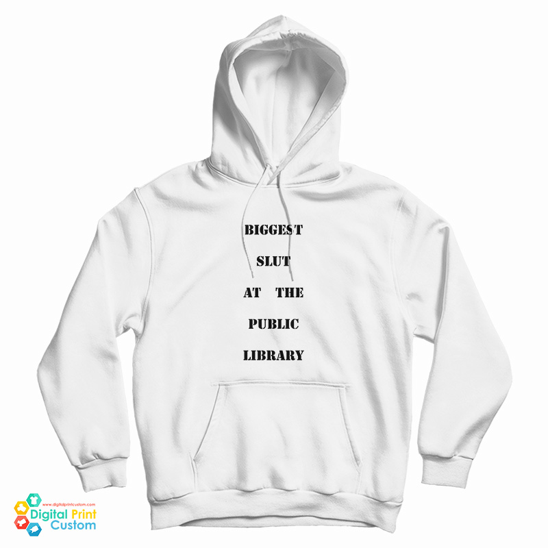 Biggest Slut At The Public Library Hoodie