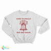 Come to Philly Stay for the Crack Liberty Bell Sweatshirt