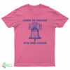 Come to Philly Stay for the Crack Liberty Bell T-Shirt