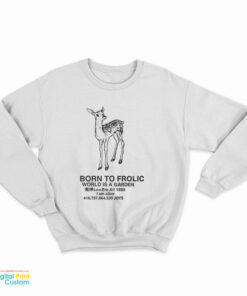 Deer Born To Frolic World Is A Garden Love Em All 1989 Sweatshirt