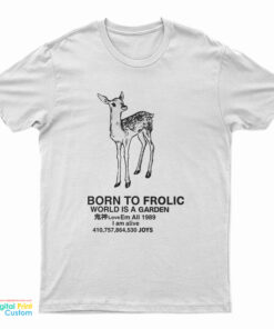 Deer Born To Frolic World Is A Garden Love Em All 1989 T-Shirt