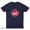 Eh Maple Leaf T-Shirt