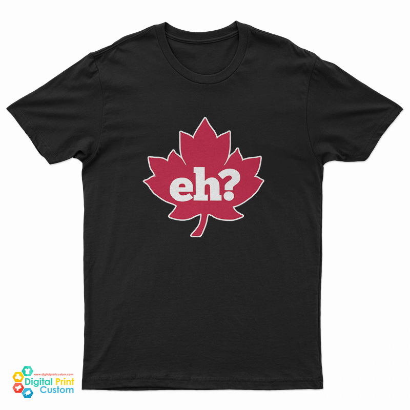 Eh Maple Leaf T-Shirt