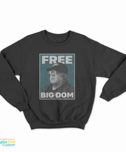 Free Big Dom Sweatshirt