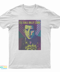 I'll Call Billy Zane T-Shirt