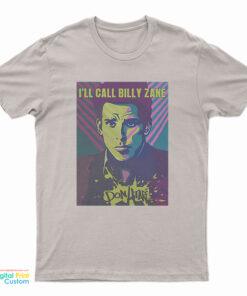 I'll Call Billy Zane T-Shirt