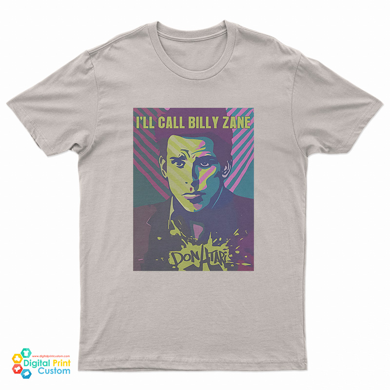 I'll Call Billy Zane T-Shirt