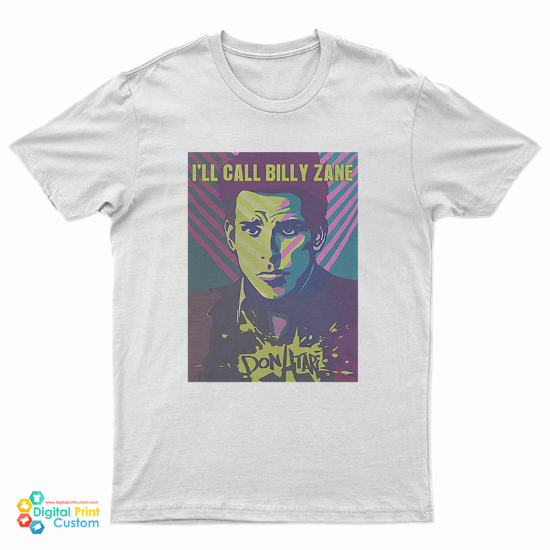 I'll Call Billy Zane T-Shirt